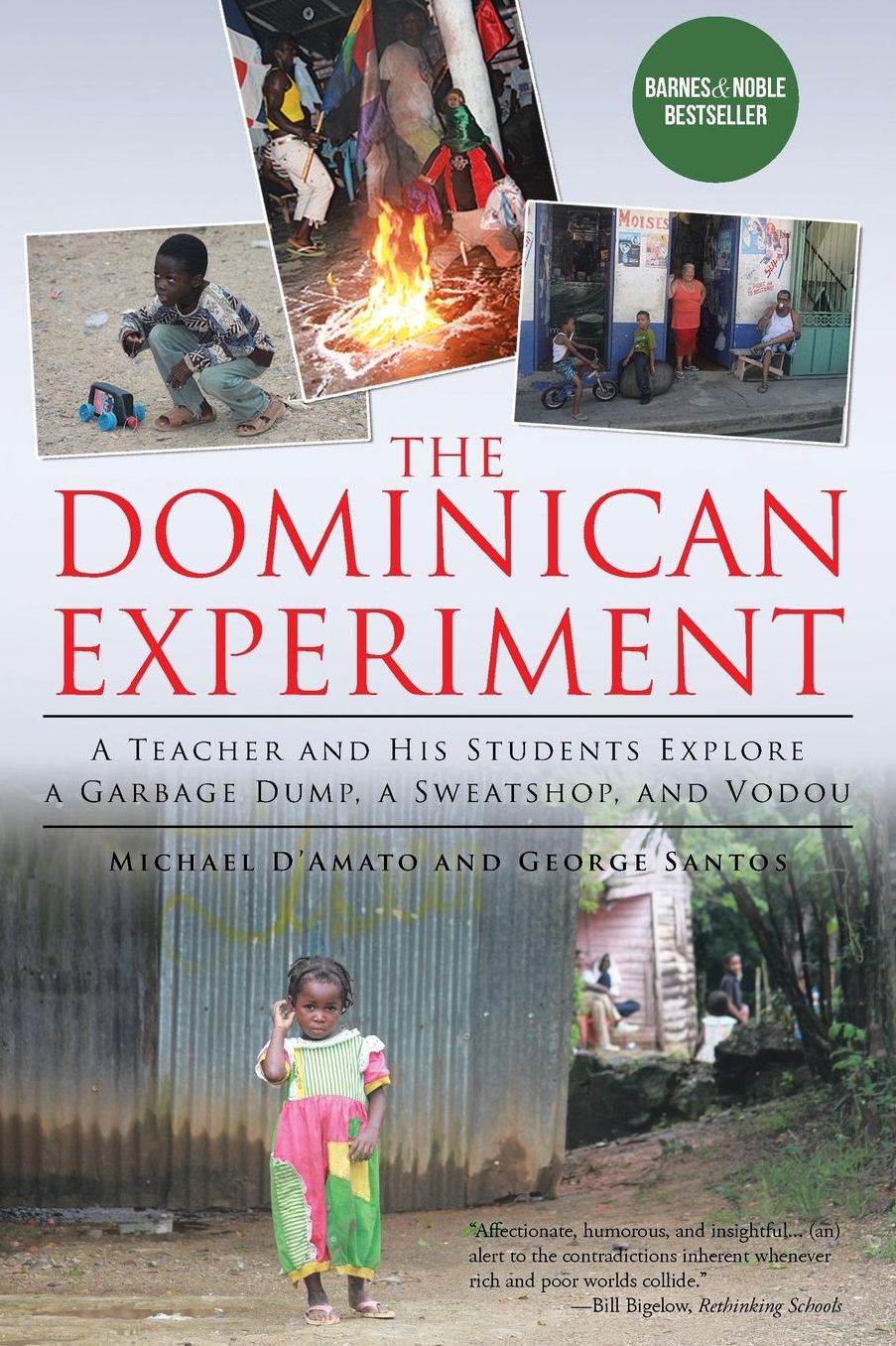 The Dominican Experiment: A Teacher and His Students Explore a Garbage Dump, a Sweatshop, and Vodou