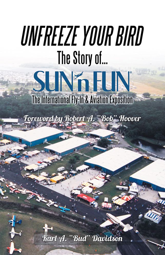 UNFREEZE YOUR BIRD: The Story of SUN'n FUN the International Fly-In and Aviation Exposition