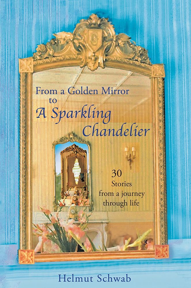 From a Golden Mirror to a Sparkling Chandelier: Thirty Short Stories from a Journey through Life