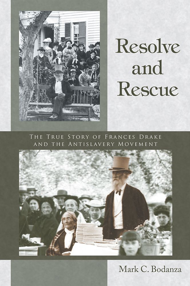 Resolve and Rescue: The True Story of Frances Drake and the Antislavery Movement