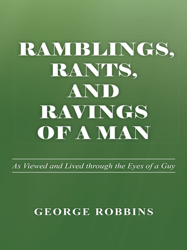 Ramblings, Rants, and Ravings of a Man: As Viewed and Lived through the Eyes of a Guy