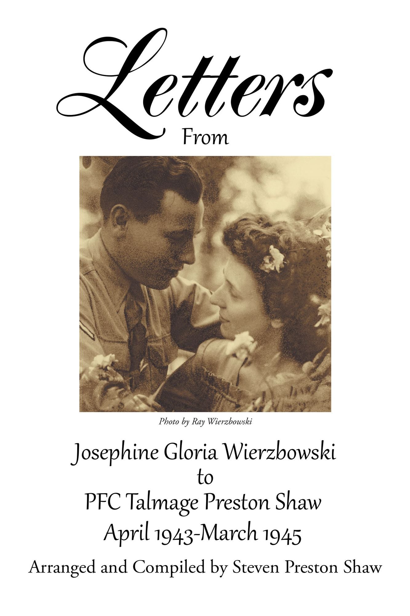 Letters from Josephine Gloria Wierzbowski to PFC Talmage Preston Shaw: 1943 to 1945