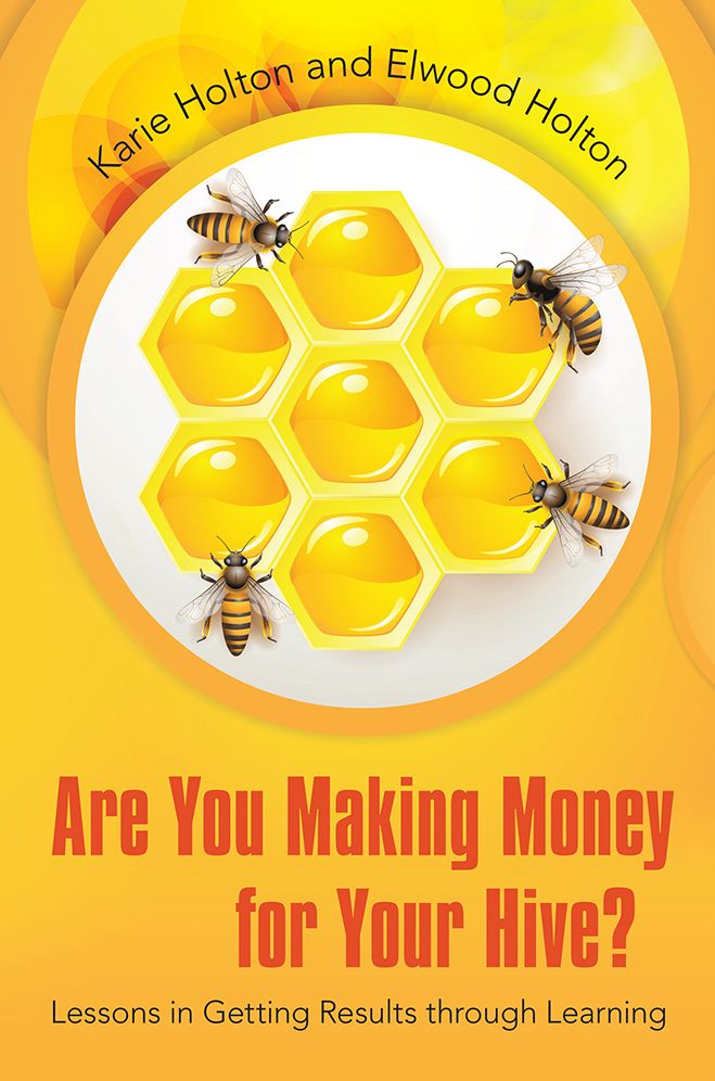 Are You Making Money for Your Hive?: Lessons in Getting Results through Learning