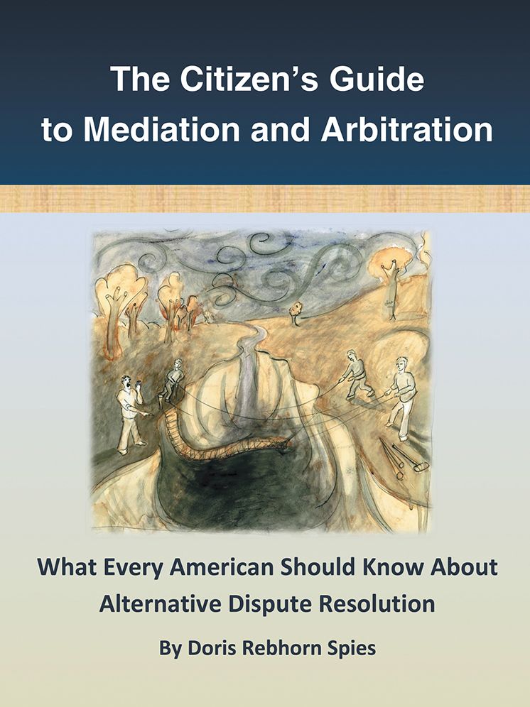 The Citizen's Guide to Mediation and Arbitration: What Every American Should Know About Alternative Dispute Resolution