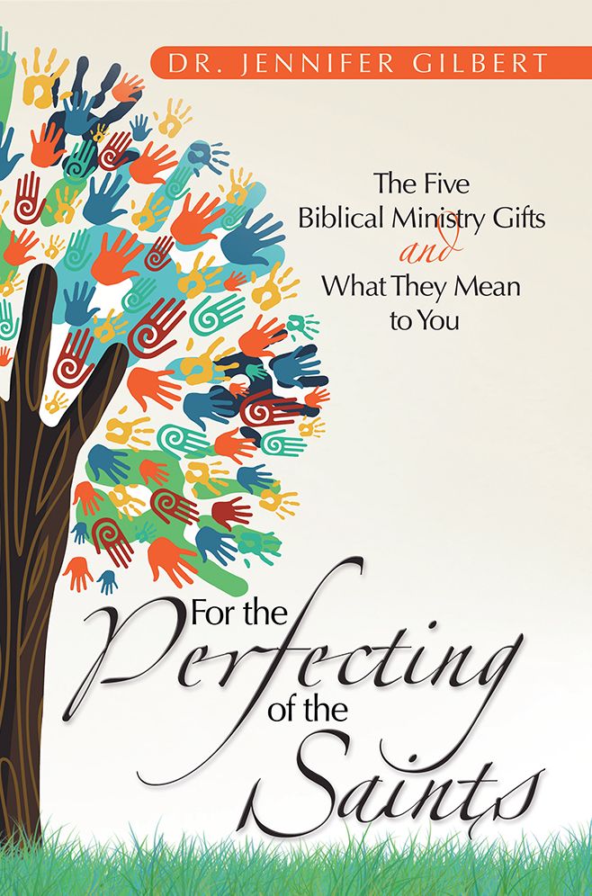 For the Perfecting of the Saints: The Five Biblical Ministry Gifts and What They Mean to You