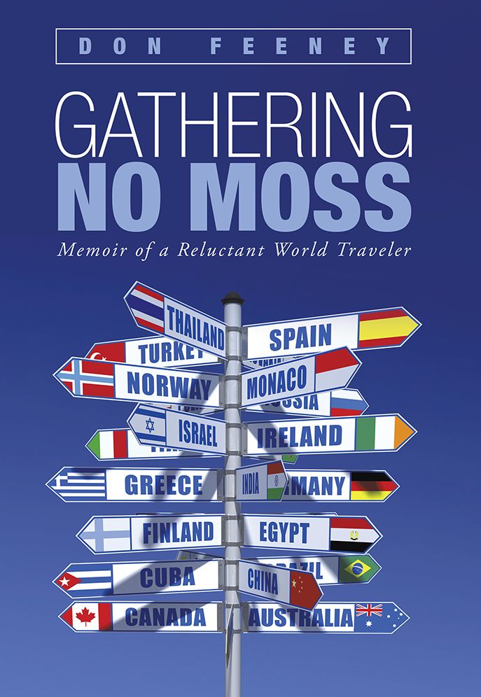 Gathering No Moss: Memoir of a reluctant world traveler