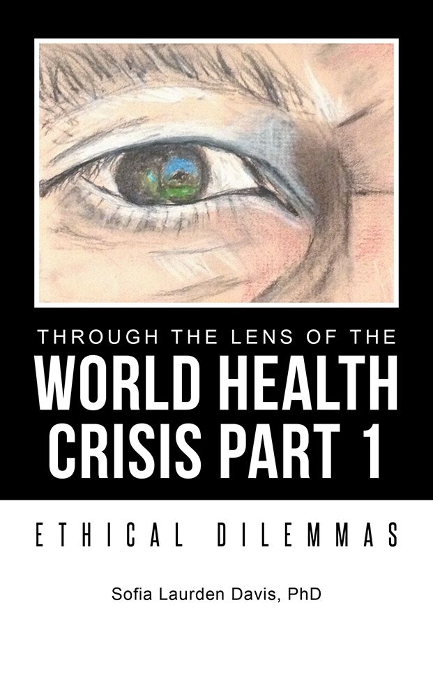 Through The Lens Of The World Health Crisis Part 1: Ethical Dilemmas