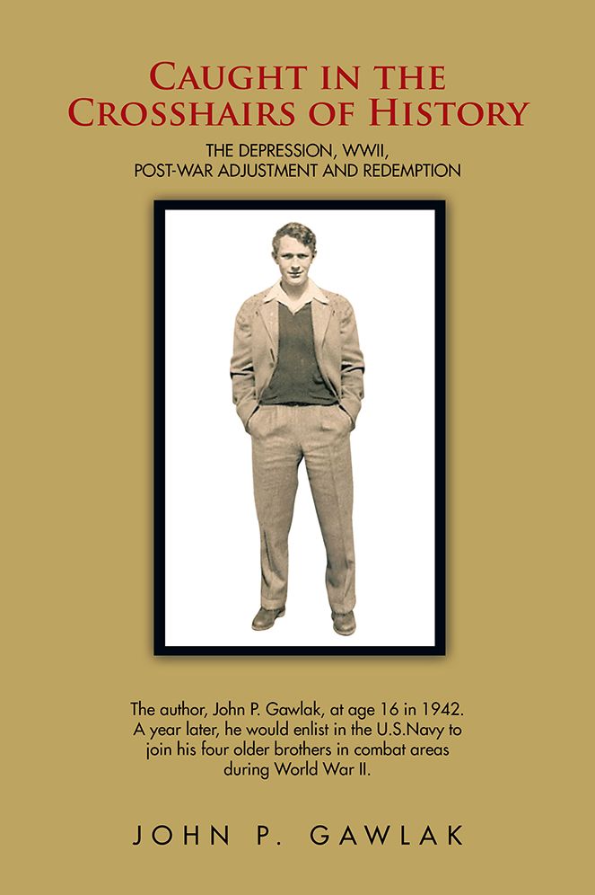 Caught in the Crosshairs of History: THE DEPRESSION, WWII, POST-WAR ADJUSTMENT AND REDEMPTION