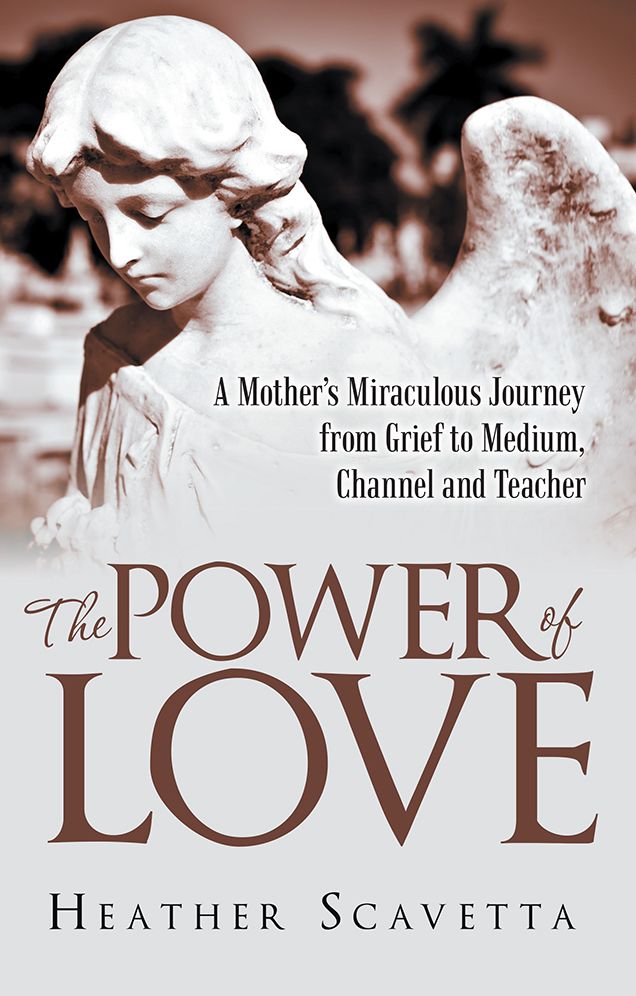 The Power of Love: A Mother's Miraculous Journey from Grief to Medium, Channel, and Teacher