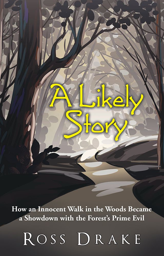 A Likely Story: How an Innocent Walk in the Woods Became a Showdown with the Forest's Prime Evil