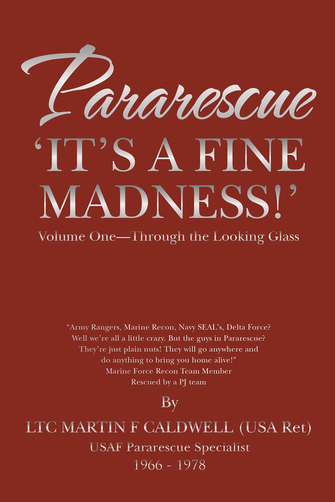 Pararescue--It's a Fine Madness: Volume One--Through the Looking Glass