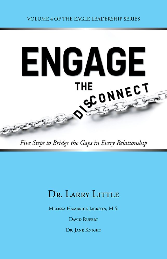 Engage the Disconnect: Five Steps to Bridge the Gaps in Every Relationship