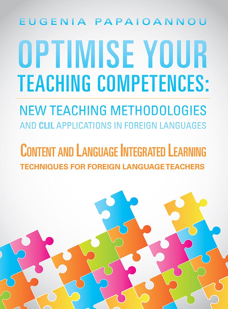 Optimise Your Teaching Competences: New Teaching Methodologies and CLIL Applications in Foreign Languages: Content and Language Integrated Learning Techniques for Foreign Language Teachers