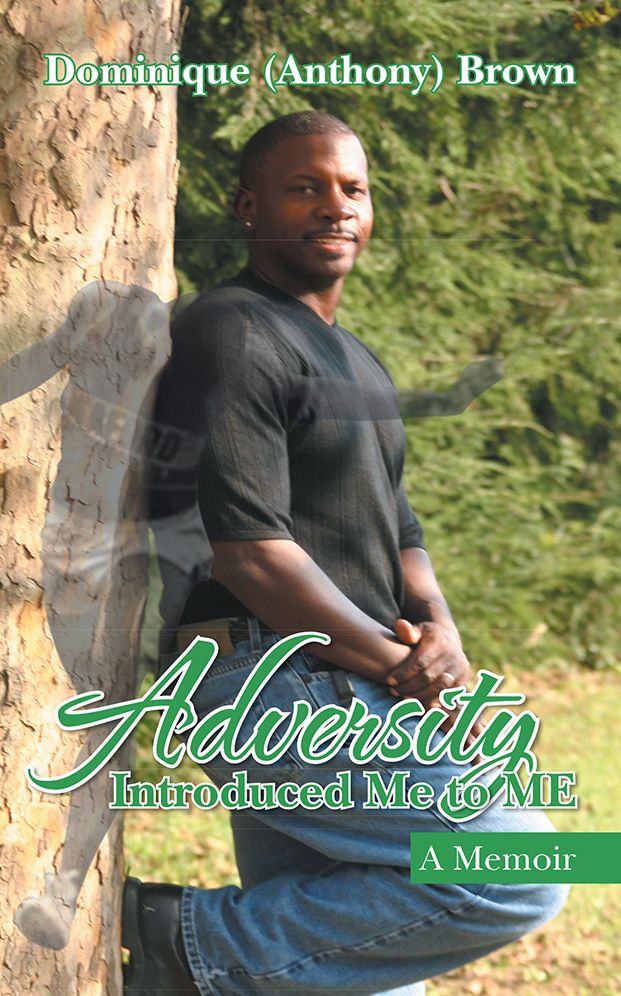 Adversity Introduced Me to ME: A Memoir