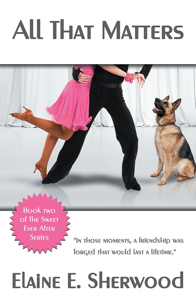 All That Matters: Book two of the Sweet Ever After series