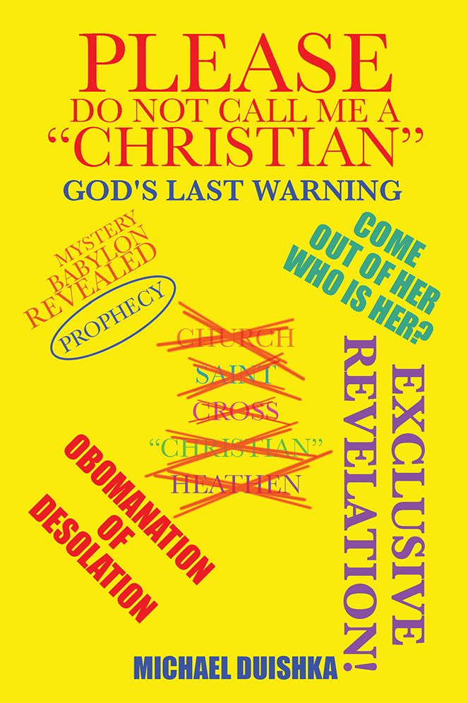 Please Do Not Call Me a "Christian": Mystery Babylon Revealed