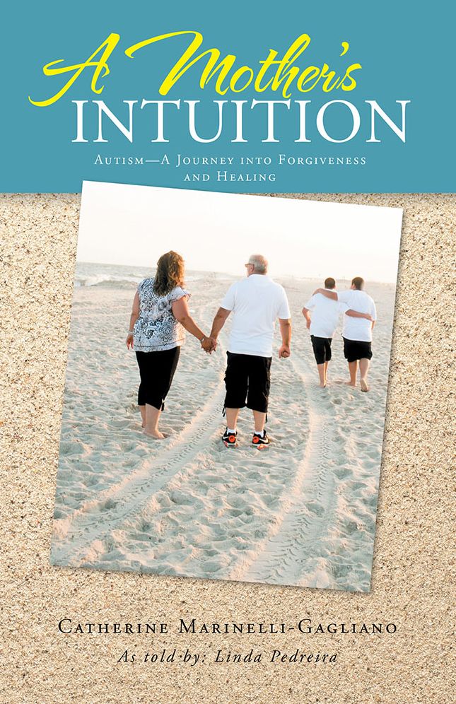 A Mother's Intuition: Autism--A Journey into Forgiveness and Healing