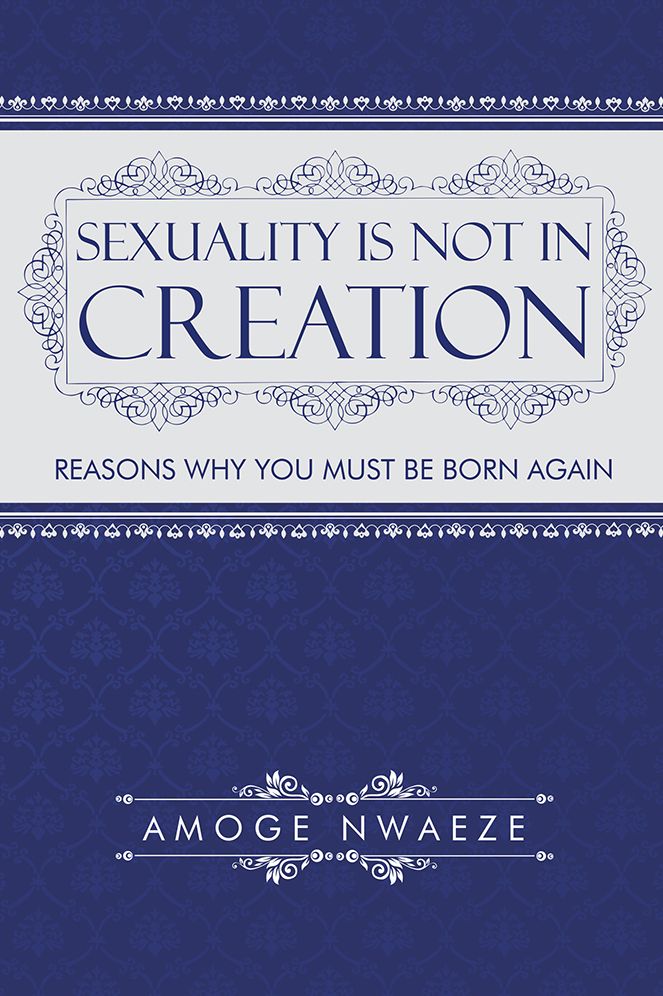 Sexuality Is Not in Creation: Reasons Why You Must Be Born Again