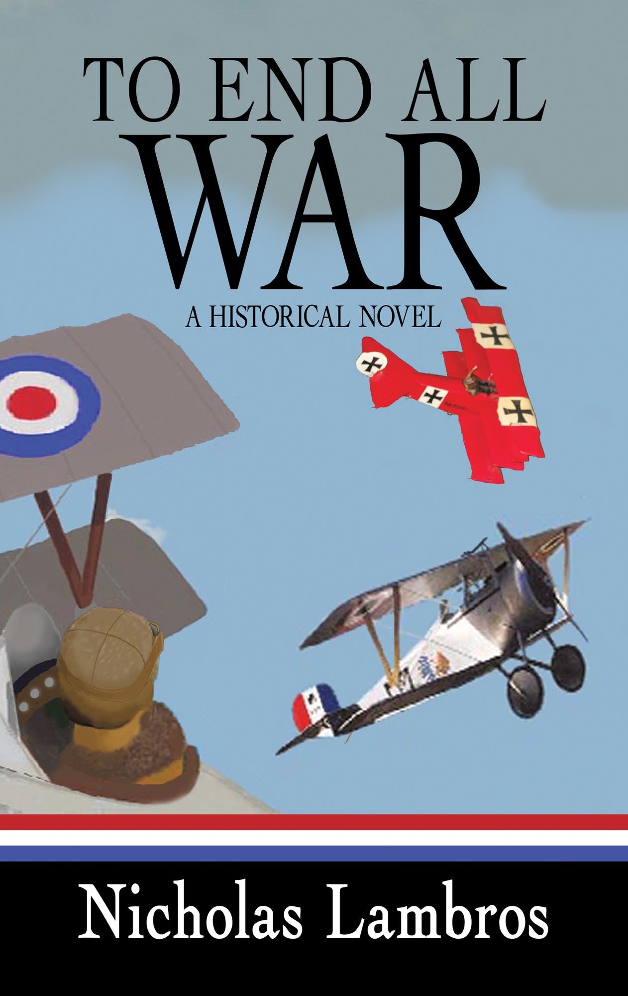 To End All War: A Historical Novel