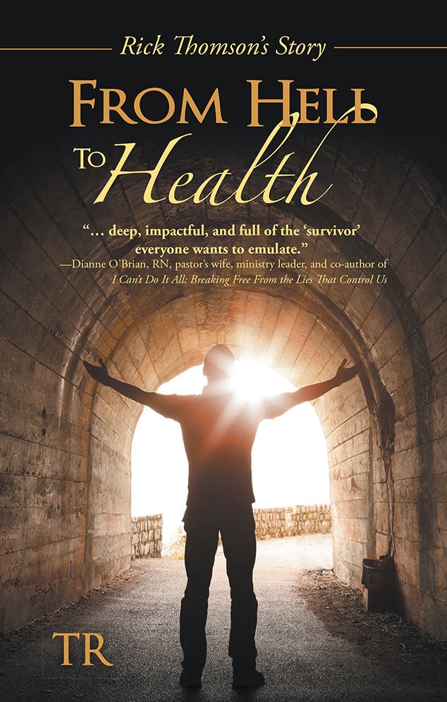 From Hell to Health: Rick Thomson's Story