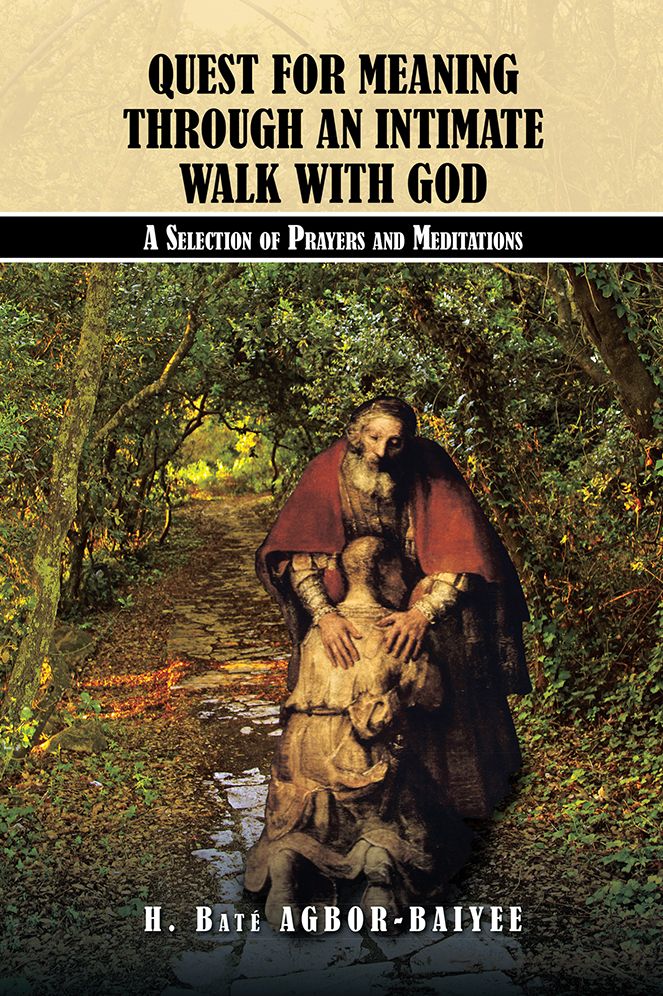 QUEST FOR MEANING THROUGH AN INTIMATE WALK WITH GOD: A Selection of Prayers and Meditations