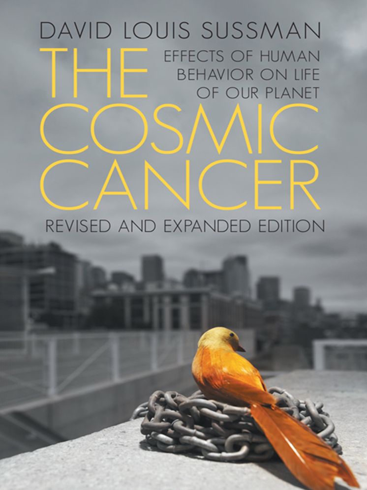 The Cosmic Cancer: Effects of Human Behavior on the Life of Our Planet