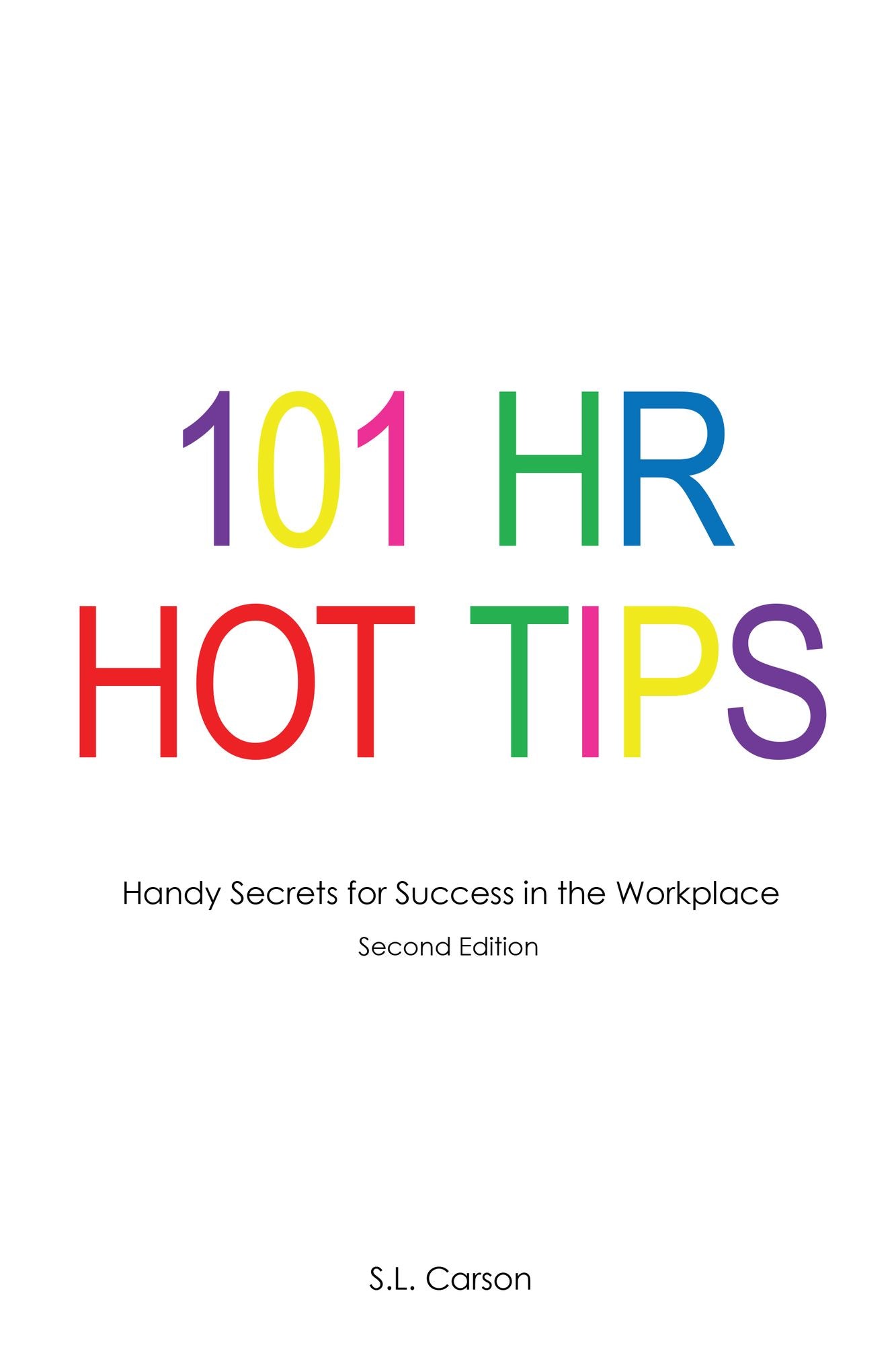 101 HR Hot Tips: Handy Secrets for Success in the Workplace