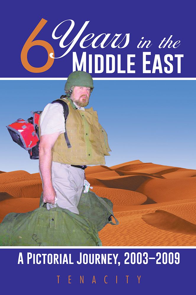 Six Years in the Middle East: A Pictorial Journey, 2003-2009