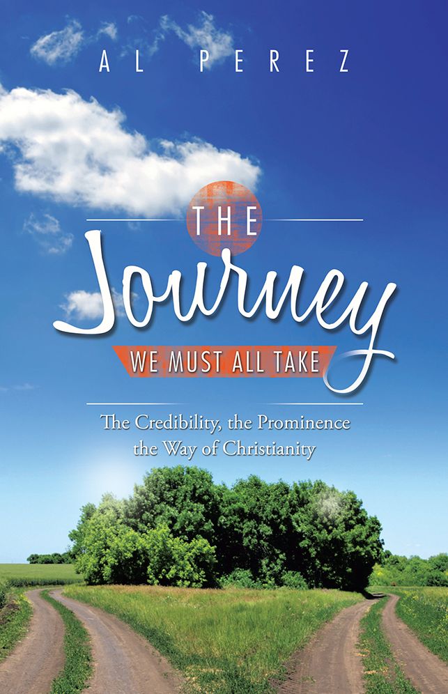 The Journey We Must All Take: The Credibility, the Prominence, the Way of Christianity