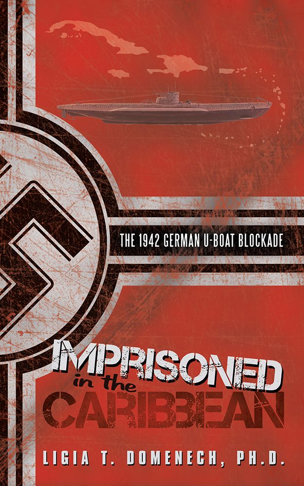 Imprisoned in the Caribbean: The 1942 German U-boat Blockade