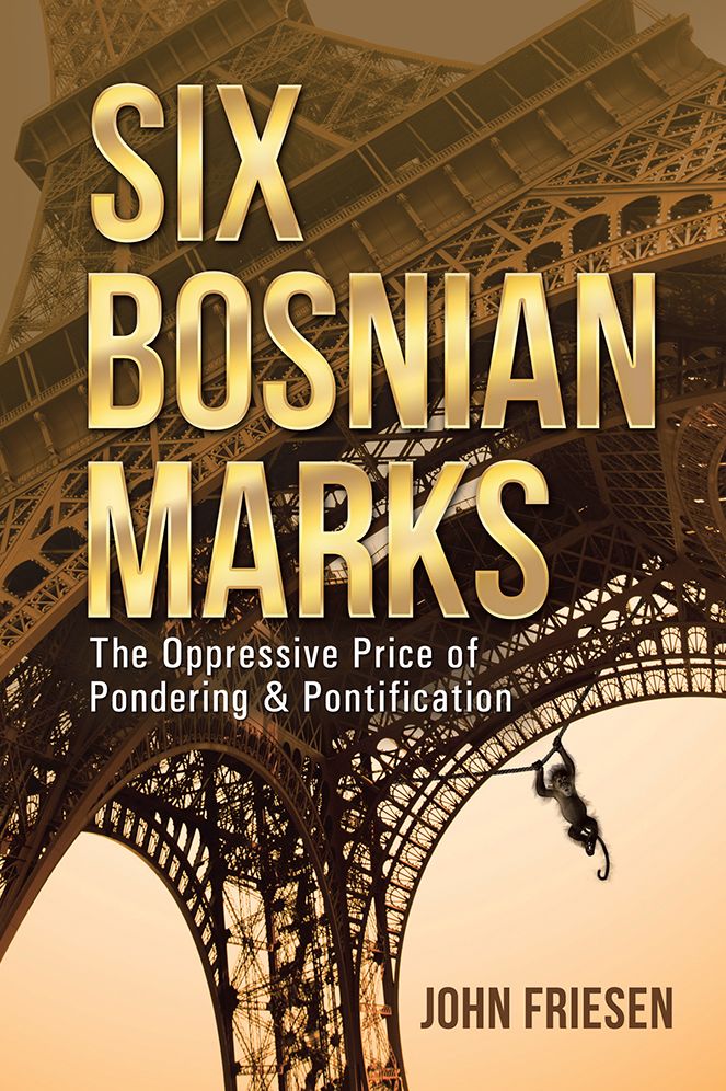 Six Bosnian Marks: The Oppressive Price of Pondering & Pontification