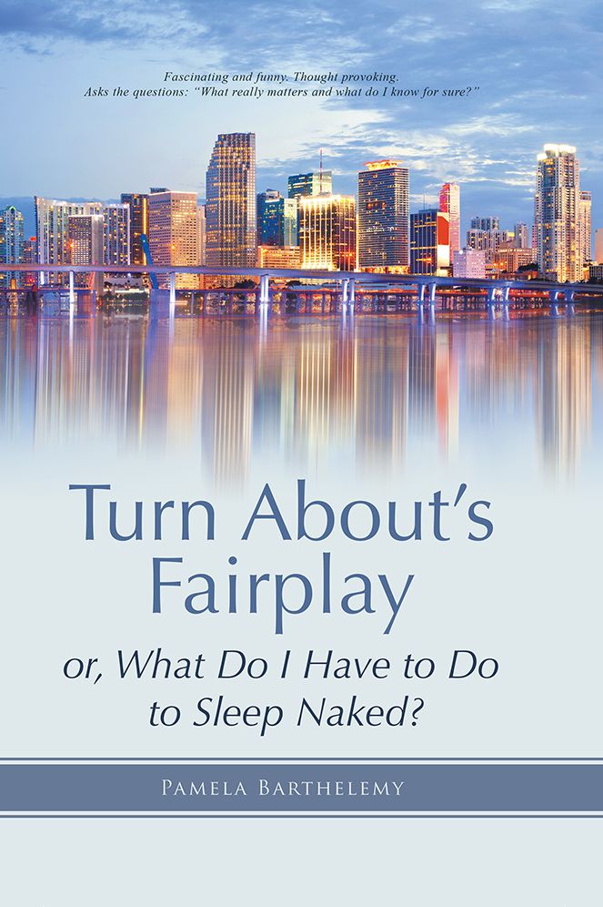 Turn About's Fairplay: or, What Do I Have to Do to Sleep Naked?