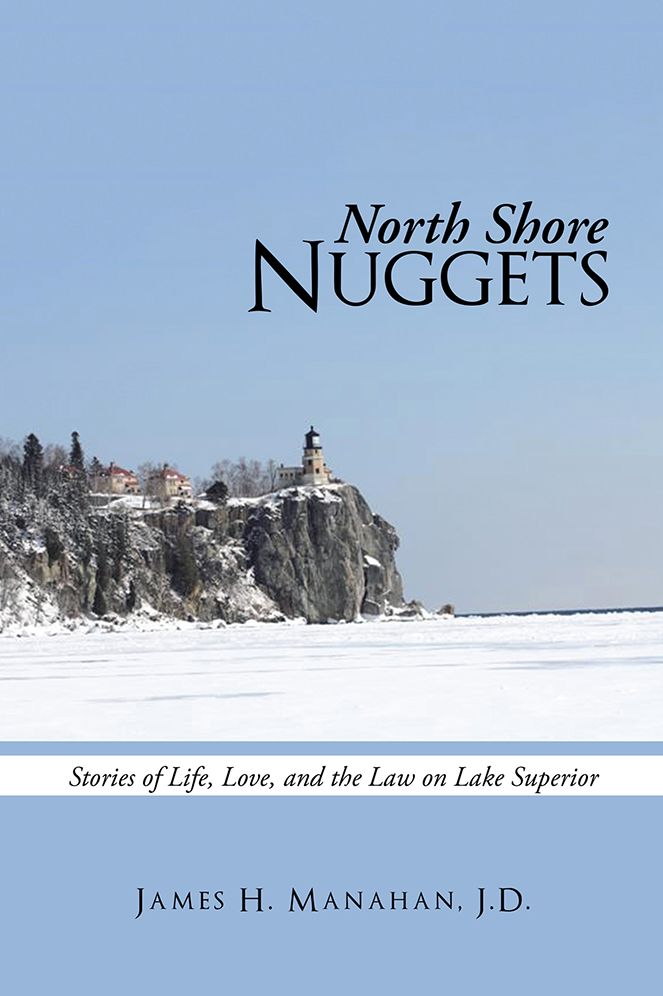 North Shore Nuggets: Stories of Life, Love, and the Law on Lake Superior