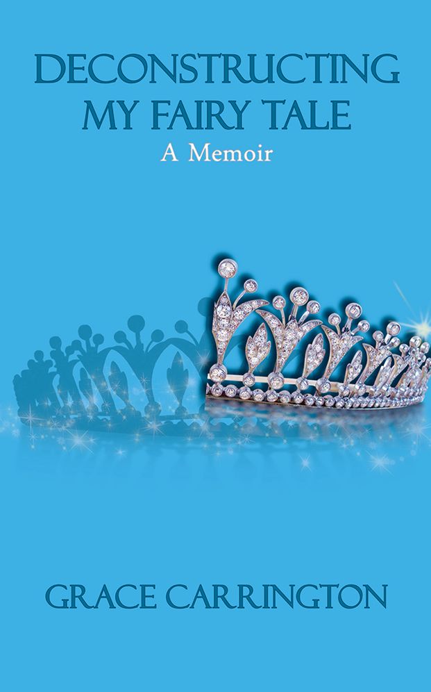 Deconstructing My Fairy Tale: A Memoir