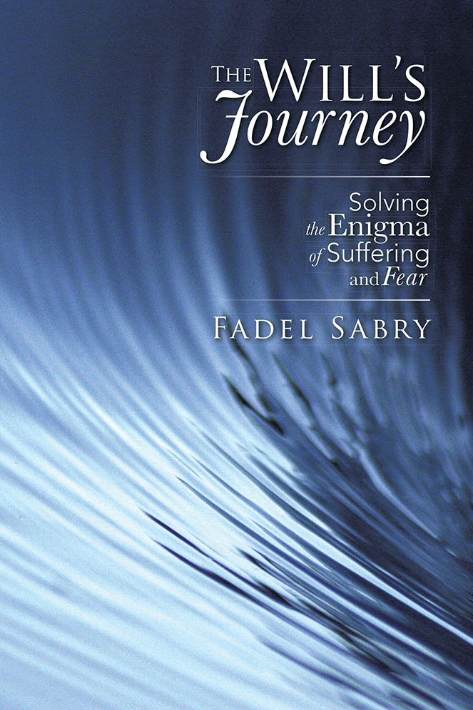 The Will's Journey: Solving the Enigma of Suffering and Fear