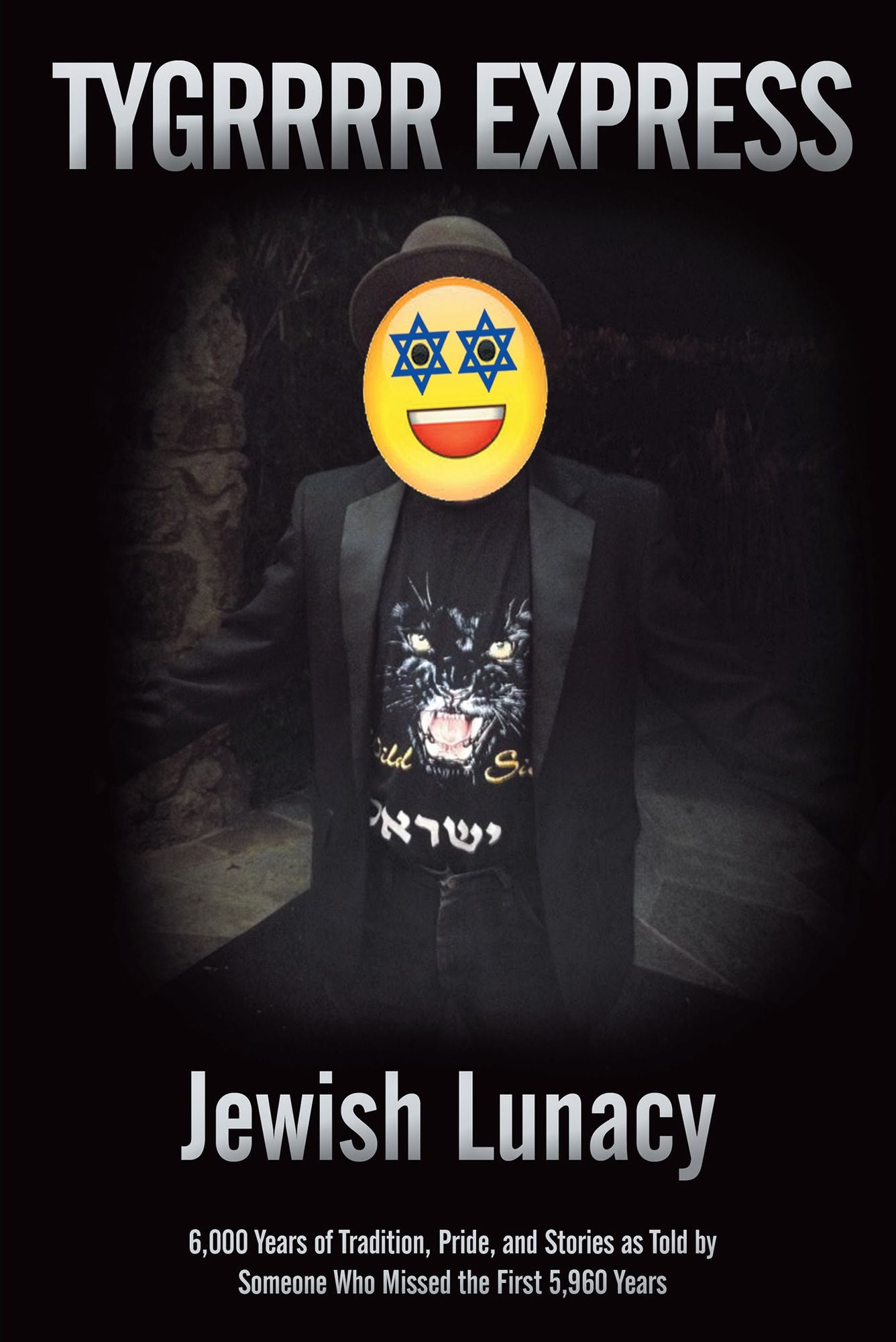 Jewish Lunacy: 6000 Years of Tradition, Pride, and Stories as Told by Someone Who Missed the First 5,960 Years