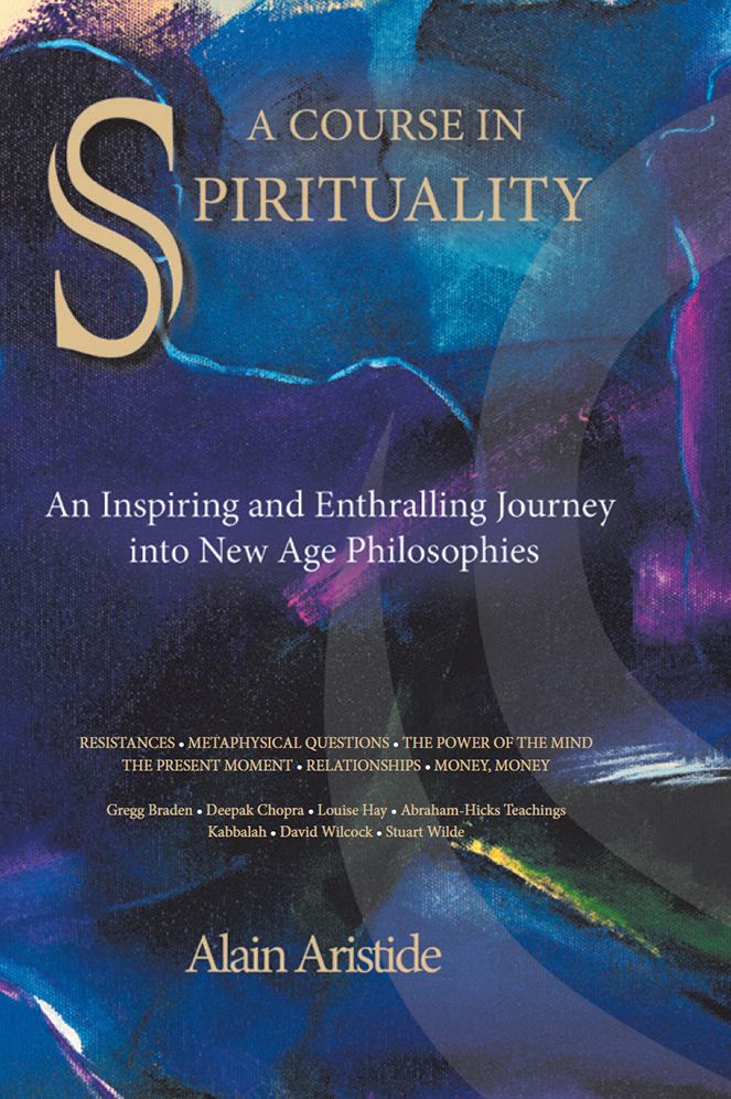 A Course in Spirituality: An Inspiring and Enthralling Journey into New Age Philosophies