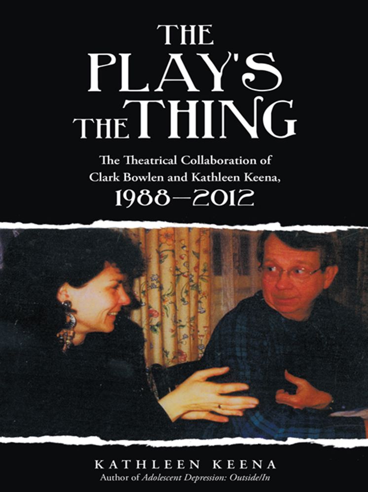 The Play's the Thing: The Theatrical Collaboration of Clark Bowlen and Kathleen Keena, 1988-2012