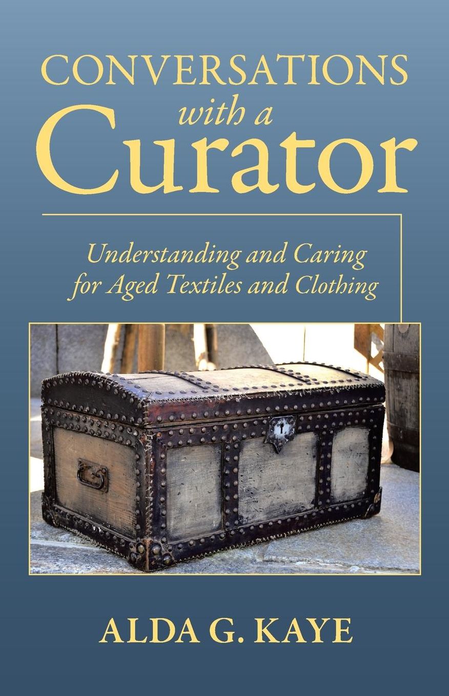 Conversations with a Curator: Understanding and Caring for Aged Textiles and Clothing