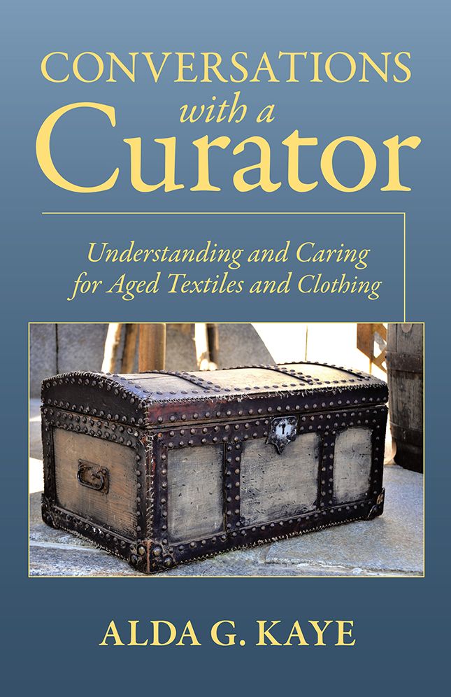 Conversations with a Curator: Understanding and Caring for Aged Textiles and Clothing