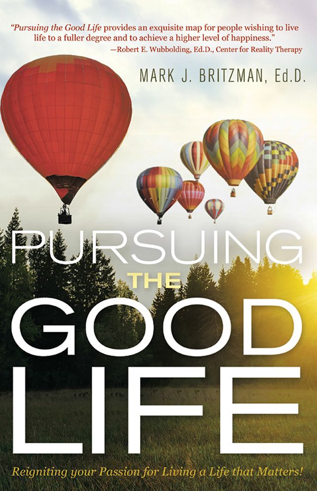 Pursuing the Good Life: Reigniting your Passion for Living a Life that Matters!