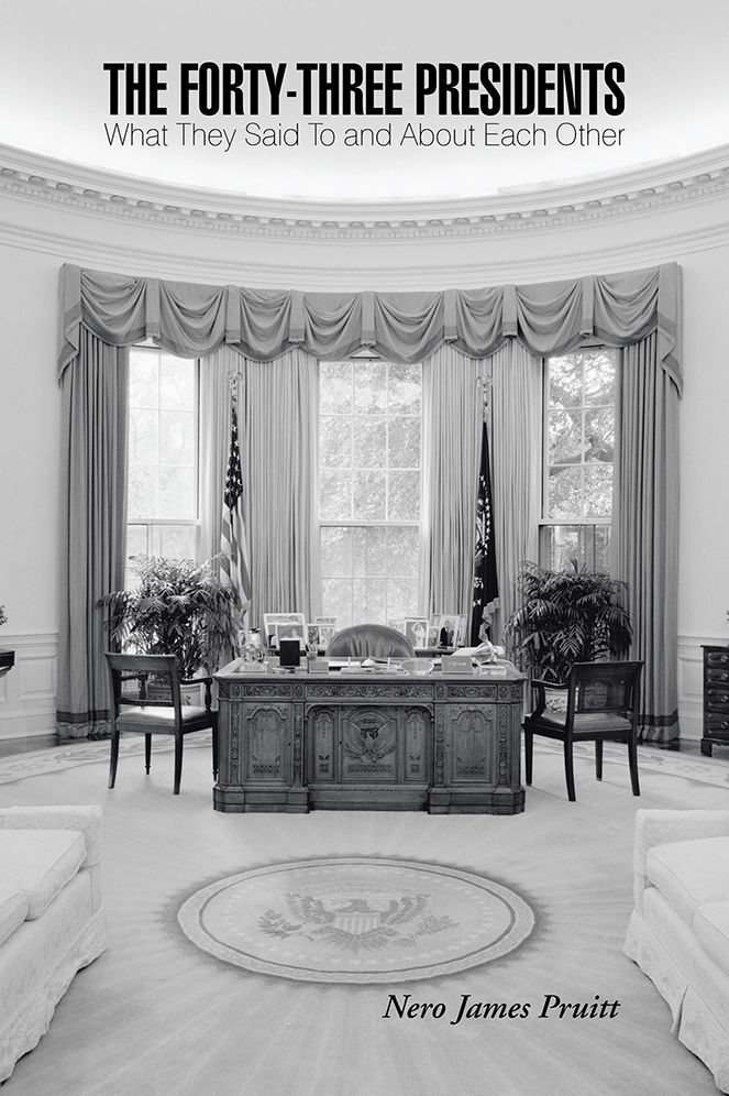 The Forty-Three Presidents: What They Said To and About Each Other