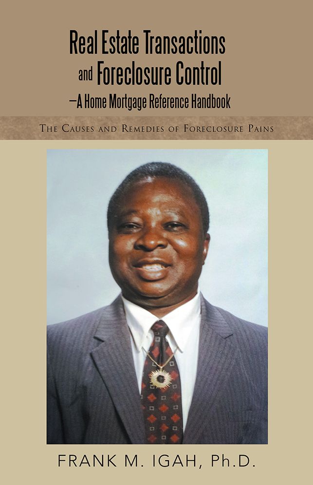 Real Estate Transactions and Foreclosure Control--A Home Mortgage Reference Handbook: The Causes and Remedies of Foreclosure Pains