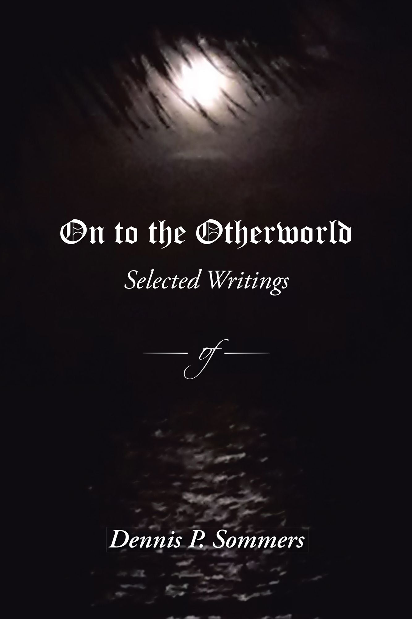 On to the Otherworld: Selected Writings