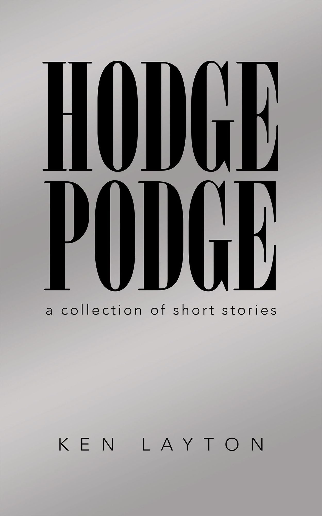 HODGE PODGE: A Collection of Short Stories