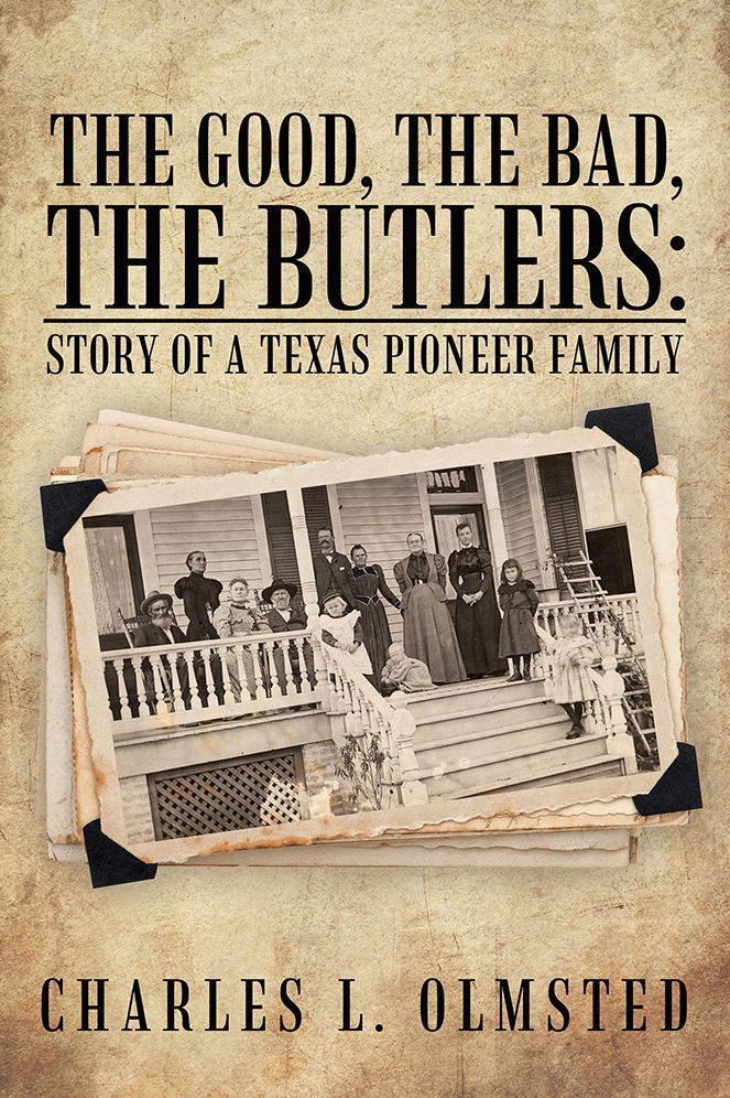 The Good, the Bad, the Butlers:: Story of a Texas Pioneer Family