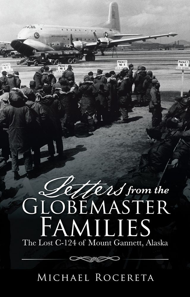 Letters from the Globemaster Families: The Lost C-124 of Mount Gannett, Alaska