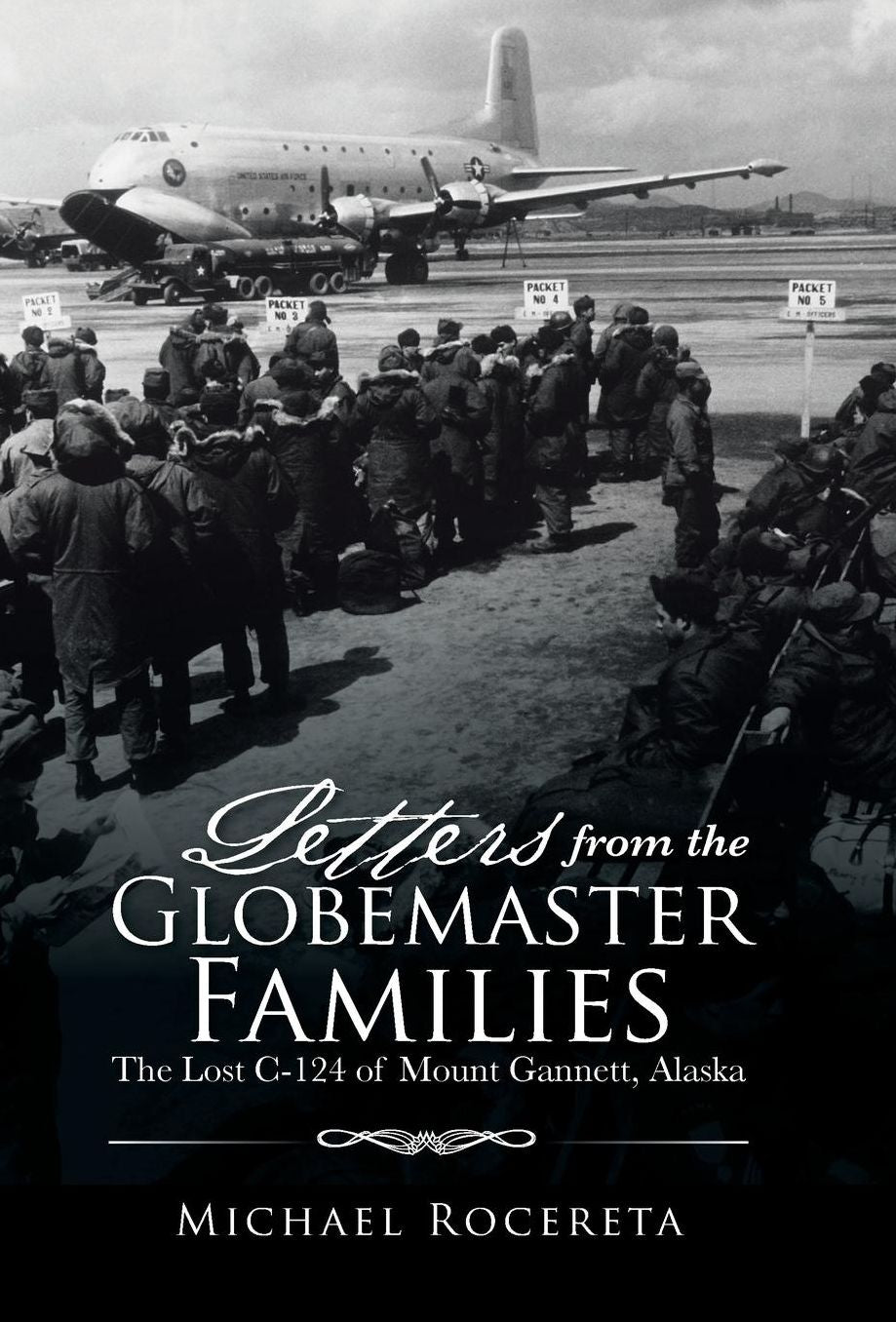 Letters from the Globemaster Families: The Lost C-124 of Mount Gannett, Alaska