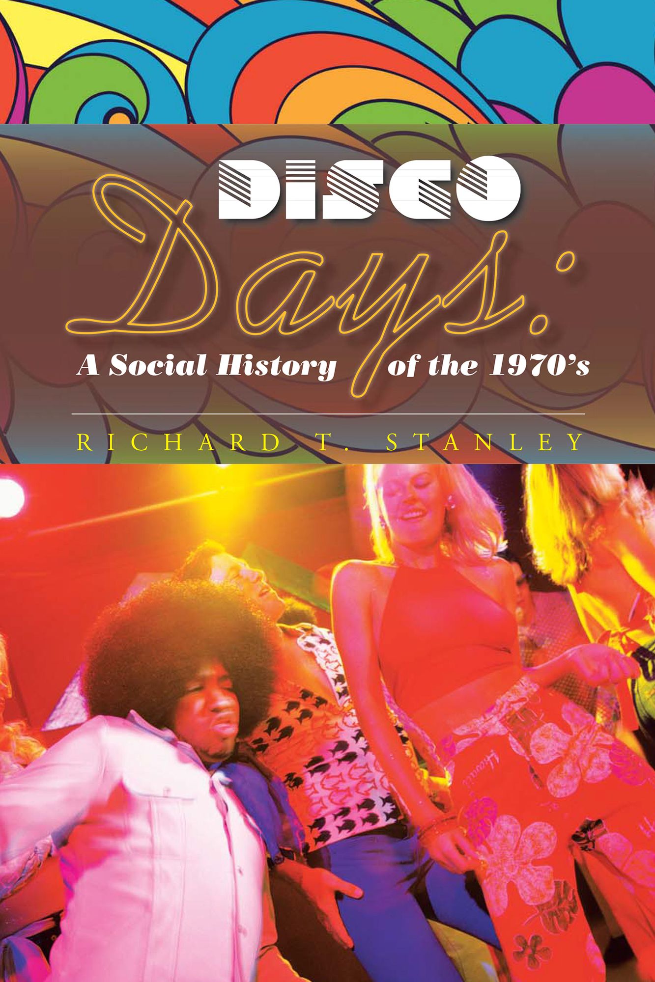 DISCO DAYS: A Social History of the 1970's