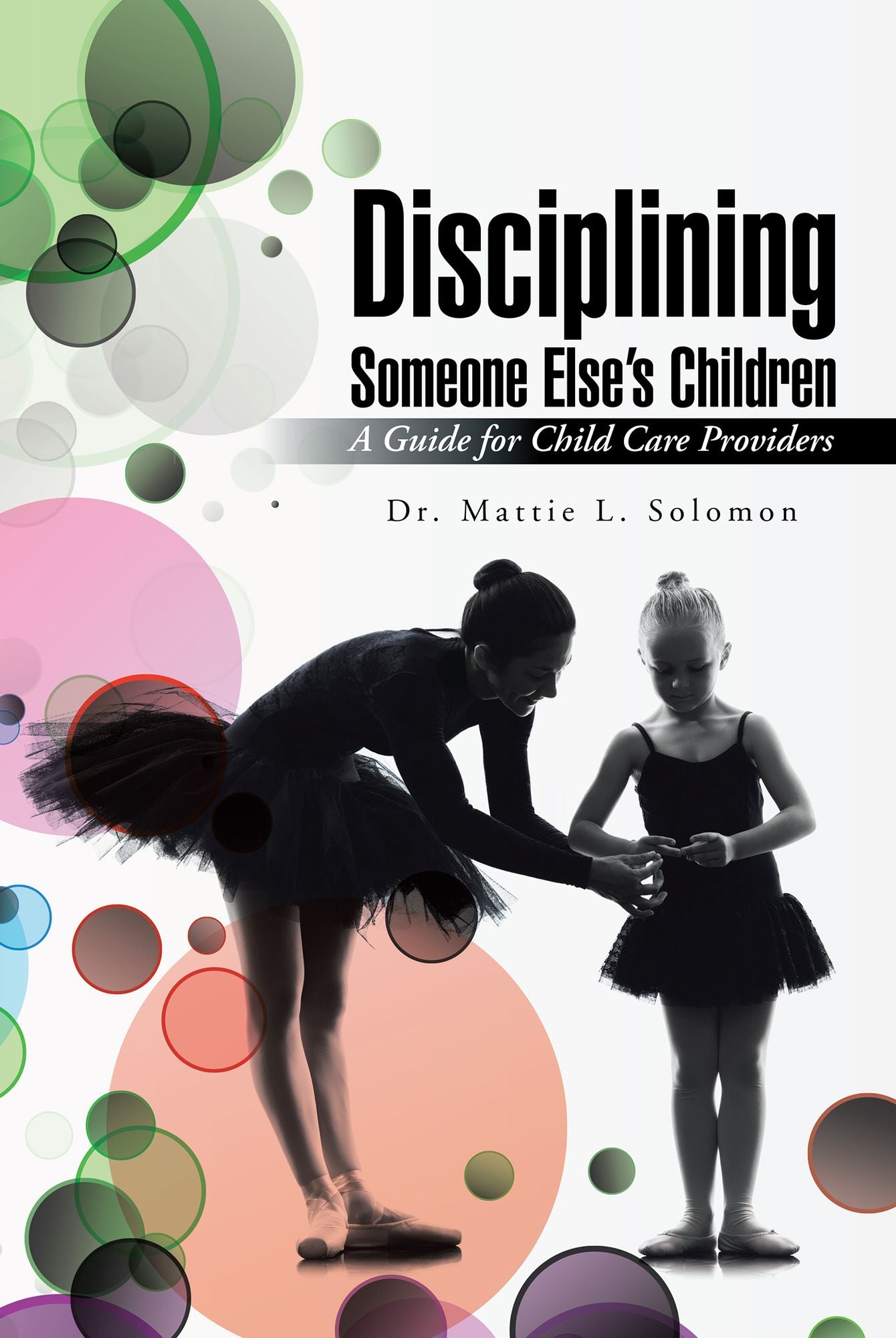 Disciplining Someone Else's Children: A Guide for Child Care Providers